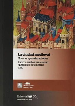 portada La Ciudad Medieval: Nuevas Aproximaciones