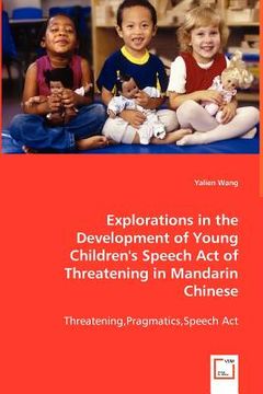 portada explorations in the development of young children's speech act of threatening in mandarin chinese
