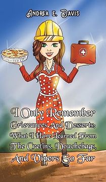 portada I Only Remember Grievances And Desserts (en Inglés)