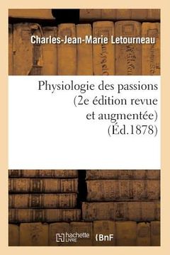 portada Physiologie Des Passions (2e Édition Revue Et Augmentée) (Éd.1878) (en Francés)