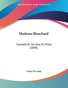 portada Madame Blanchard: Comedie En Un Acte, En Prose (1898) (en Francés)