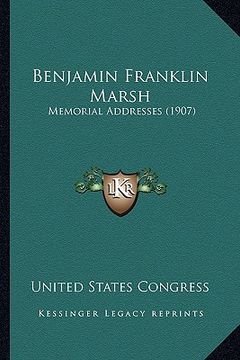 portada benjamin franklin marsh: memorial addresses (1907) (en Inglés)