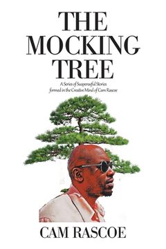 portada The Mocking Tree: A Series of Suspenseful Stories Formed in the Creative Mind of Cam Rascoe (en Inglés)