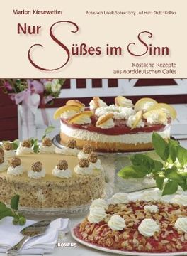 portada Nur Süßes im Sinn: Köstliche Rezepte aus norddeutschen Cafés (en Alemán)