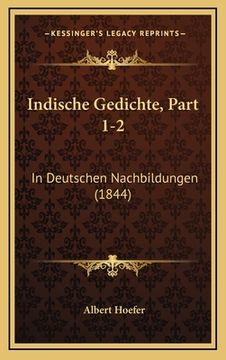 portada Indische Gedichte, Part 1-2: In Deutschen Nachbildungen (1844) (en Alemán)