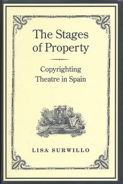 portada The Stages of Property: Copyrighting Theatre in Spain (en Inglés)