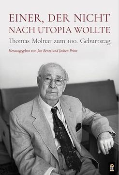 portada Einer, der Nicht Nach Utopia Wollte: Thomas Molnar zum 100. Geburtstag (en Alemán)