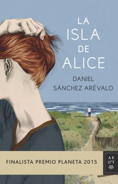 portada La Isla de Alice. Finalista Premio Planeta 2015 (in Spanish)