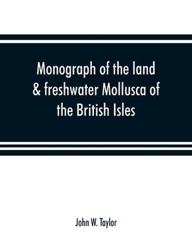 portada Monograph of the land & freshwater Mollusca of the British Isles (en Inglés)