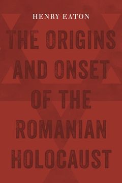 portada the origins and onset of the romanian holocaust