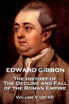 portada Edward Gibbon - The History of the Decline and Fall of the Roman Empire - Volume V (of VI) (en Inglés)