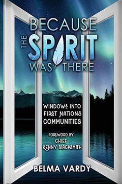 portada Because the Spirit was There: Windows Into First Nations Communities (in English)