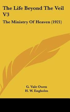 portada the life beyond the veil v3: the ministry of heaven (1921) (en Inglés)