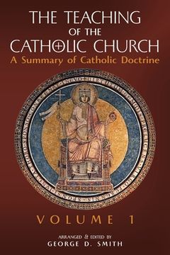 portada The Teaching of the Catholic Church: Volume 1: A Summary of Catholic Doctrine (en Inglés)