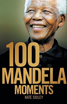 portada 100 Mandela Moments (en Inglés)