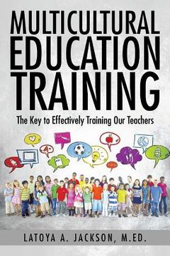 portada Multicultural Education Training: The Key to Effectively Training Our Teachers (en Inglés)