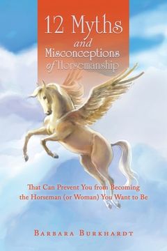 portada 12 Myths and Misconceptions of Horsemanship: That Can Prevent You from Becoming the Horseman (or Woman) You Want to Be