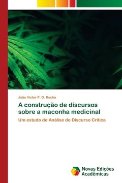 portada A Construção de Discursos Sobre a Maconha Medicinal: Um Estudo de Análise de Discurso Crítica (en Portugués)