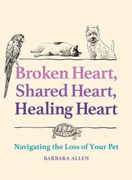 portada Broken Heart, Shared Heart, Healing Heart: Navigating the Loss of Your Pet