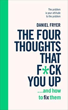 portada The Four Thoughts That F*ck You Up ... and How to Fix Them: Rewire How You Think in Six Weeks with Rebt (en Inglés)