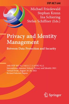 portada Privacy and Identity Management. Between Data Protection and Security: 16th Ifip Wg 9.2, 9.6/11.7, 11.6/Sig 9.2.2 International Summer School, Privacy (en Inglés)