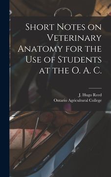 portada Short Notes on Veterinary Anatomy for the Use of Students at the O. A. C. [microform]