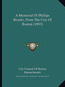 portada a memorial of phillips brooks, from the city of boston (1893) (en Inglés)