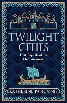 portada Twilight Cities: Lost Capitals of the Mediterranean (en Inglés)