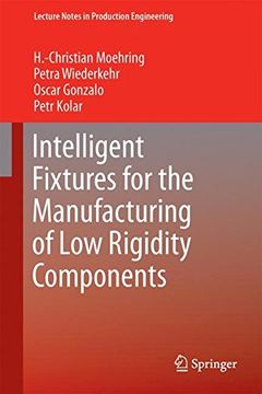 portada Intelligent Fixtures for the Manufacturing of Low Rigidity Components (Lecture Notes in Production Engineering)