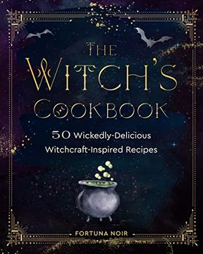 portada The Witch'S Cookbook: 50 Wickedly Delicious Witchcraft-Inspired Recipes (en Inglés)