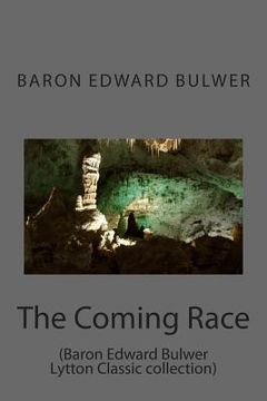 portada The Coming Race: (Baron Edward Bulwer Lytton Classic collection)