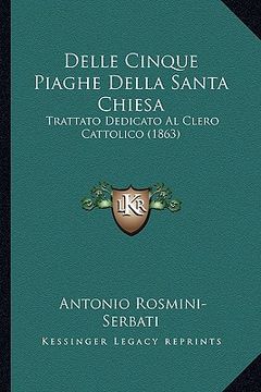 portada Delle Cinque Piaghe Della Santa Chiesa: Trattato Dedicato Al Clero Cattolico (1863) (en Italiano)