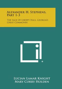 portada Alexander H. Stephens, Part 1-3: The Sage of Liberty Hall, Georgia's Great Commoner