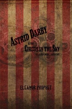 portada Astrid Darby and the Circus in the Sky: An Astrid Darby Adventure