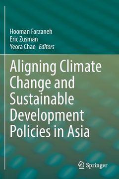 portada Aligning Climate Change and Sustainable Development Policies in Asia (in English)