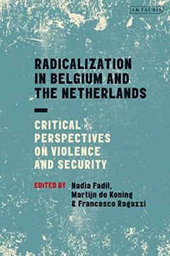 portada Radicalization in Belgium and the Netherlands: Critical Perspectives on Violence and Security (Library of European Studies) (en Inglés)