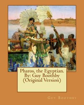 portada Pharos, the Egyptian. By: Guy Boothby (Original Version) (en Inglés)