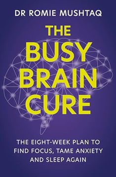 portada The Busy Brain Cure: The Eight-Week Plan to Find Focus, Calm Anxiety & Sleep Again