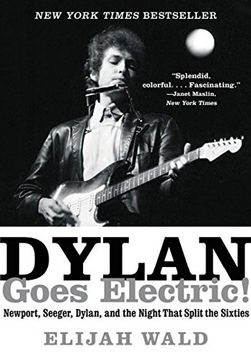 portada Dylan Goes Electric!: Newport, Seeger, Dylan, and the Night That Split the Sixties (en Inglés)