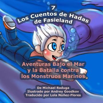 portada Los Cuentos de Hadas de Fasieland - 7: Aventuras Bajo el Mar y la Batalla contra los Monstruos Marinos