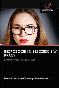 portada Bezrobocie I NieszczĘŚcie W Pracy (in Polaco)