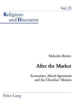portada After the Market: Economics, Moral Agreement and the Churches' Mission (in English)