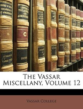 portada the vassar miscellany, volume 12 (in English)