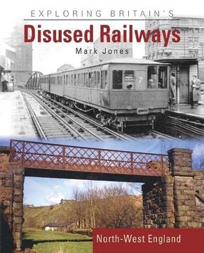 portada Exploring Britain's Disused Railways: North-West England
