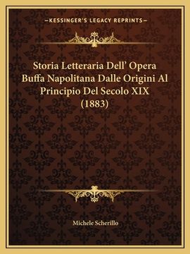 portada Storia Letteraria Dell' Opera Buffa Napolitana Dalle Origini Al Principio Del Secolo XIX (1883) (en Italiano)