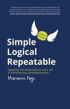 portada Simple Logical Repeatable: Systemise like McDonald's to scale, sell or franchise your growing business