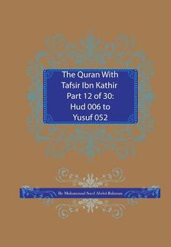 portada The Quran With Tafsir Ibn Kathir Part 12 of 30: Hud 006 To Yusuf 052 (en Inglés)