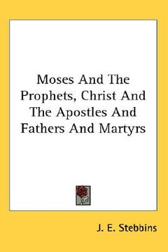 portada moses and the prophets, christ and the apostles and fathers and martyrs (en Inglés)