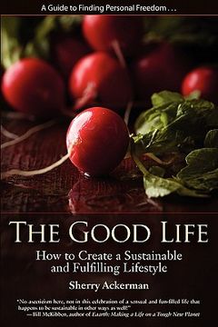 portada the good life: how to create a sustainable and fulfilling lifestyle (en Inglés)