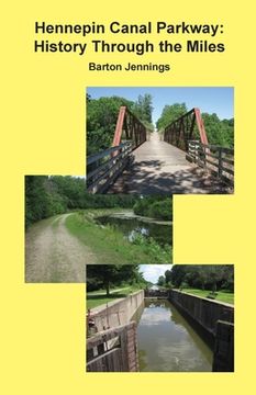 portada Hennepin Canal Parkway: History Through the Miles (en Inglés)